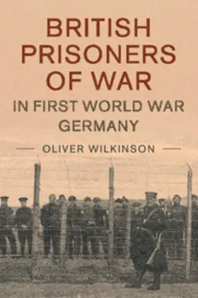 Wilkinson |  British Prisoners of War in First World War Germany | Buch |  Sack Fachmedien