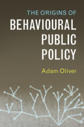 Oliver |  The Origins of Behavioural Public Policy | Buch |  Sack Fachmedien
