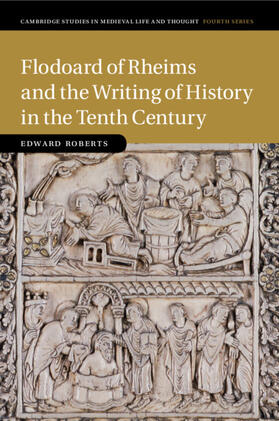 Roberts |  Flodoard of Rheims and the Writing of History in the Tenth Century | Buch |  Sack Fachmedien