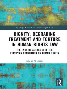 Webster |  Dignity, Degrading Treatment and Torture in Human Rights Law | eBook | Sack Fachmedien