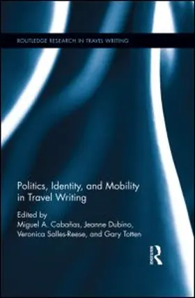 Cabañas / Dubino / Salles-Reese |  Politics, Identity, and Mobility in Travel Writing | eBook | Sack Fachmedien