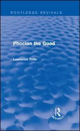 Tritle |  Phocion the Good (Routledge Revivals) | eBook | Sack Fachmedien