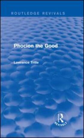 Tritle |  Phocion the Good (Routledge Revivals) | eBook | Sack Fachmedien