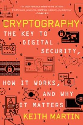 Martin |  Cryptography: The Key to Digital Security, How It Works, and Why It Matters | eBook | Sack Fachmedien