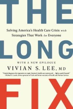 Lee |  The Long Fix: Solving America's Health Care Crisis with Strategies that Work for Everyone | eBook | Sack Fachmedien