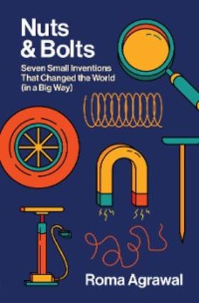Agrawal |  Nuts and Bolts: Seven Small Inventions That Changed the World in a Big Way | eBook | Sack Fachmedien