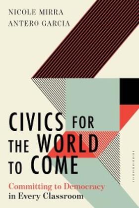 Mirra / Garcia |  Civics for the World to Come: Committing to Democracy in Every Classroom (Equity and Social Justice in Education) | eBook | Sack Fachmedien