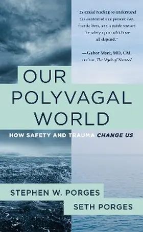 Porges | Our Polyvagal World: How Safety and Trauma Change Us | E-Book | sack.de