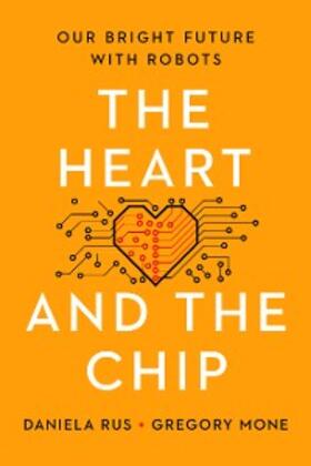 Rus / Mone |  The Heart and the Chip: Our Bright Future with Robots | eBook | Sack Fachmedien