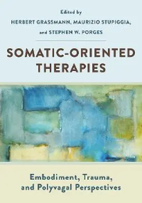 Grassmann / Stupiggia / Porges |  Somatic-Oriented Therapies: Embodiment, Trauma, and Polyvagal Perspectives | eBook | Sack Fachmedien