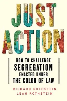 Rothstein |  Just Action: How to Challenge Segregation Enacted Under the Color of Law | eBook | Sack Fachmedien