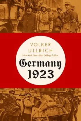 Ullrich |  Germany 1923: Hyperinflation, Hitler's Putsch, and Democracy in Crisis | eBook | Sack Fachmedien