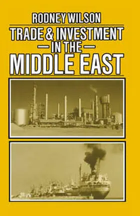 Wilson |  Trade and Investment in the Middle East | eBook | Sack Fachmedien