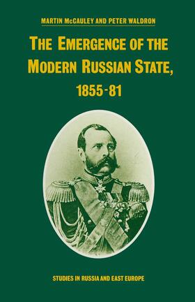Waldron / McCauley |  The Emergence of the Modern Russian State, 1855¿81 | Buch |  Sack Fachmedien