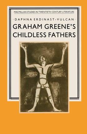 Erdinast-Vulcan |  Graham Greene¿s Childless Fathers | Buch |  Sack Fachmedien