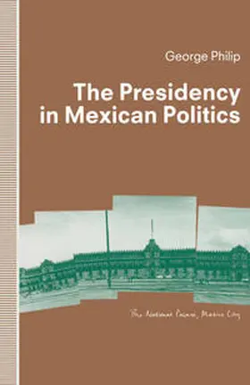 Philip |  The Presidency in Mexican Politics | eBook | Sack Fachmedien