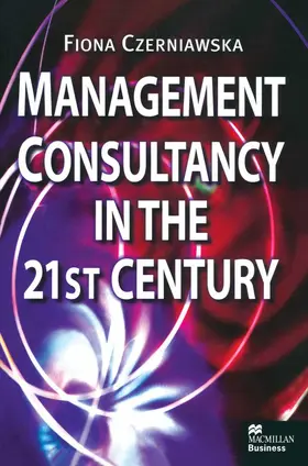 Czerniawska |  Management Consultancy in the 21st Century | Buch |  Sack Fachmedien