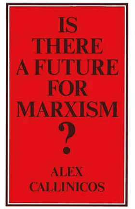 Callinicos |  Is There a Future for Marxism? | eBook | Sack Fachmedien