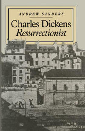 Sanders |  Charles Dickens Resurrectionist | eBook | Sack Fachmedien