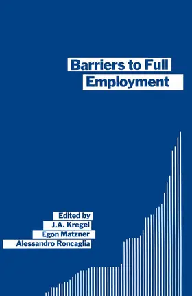 Kregel / Roncaglia / Matzner |  Barriers to Full Employment | Buch |  Sack Fachmedien