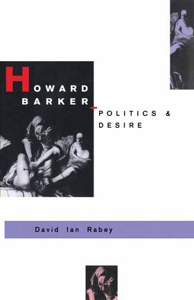 Rabey / Loparo |  Howard Barker: Politics and Desire | Buch |  Sack Fachmedien