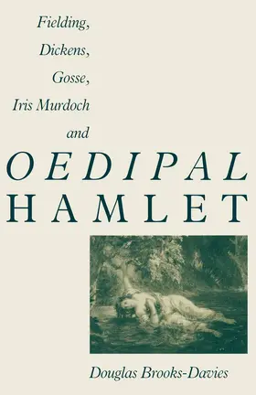 Brooks-Davies |  Fielding, Dickens, Gosse, Iris Murdoch and Oedipal Hamlet | Buch |  Sack Fachmedien