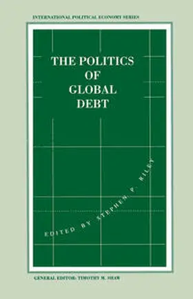 Riley |  The Politics of Global Debt | Buch |  Sack Fachmedien