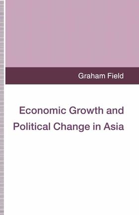 Field |  Economic Growth and Political Change in Asia | Buch |  Sack Fachmedien