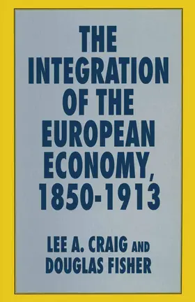 Craig / Fisher |  The Integration of the European Economy, 1850-1913 | Buch |  Sack Fachmedien