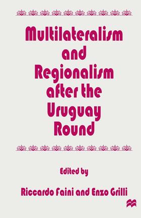 Faini / Grilli |  Multilateralism and Regionalism After the Uruguay Round | Buch |  Sack Fachmedien