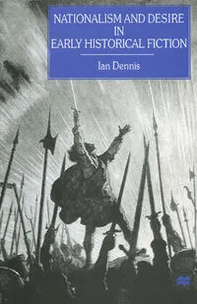 Dennis |  Nationalism and Desire in Early Historical Fiction | eBook | Sack Fachmedien