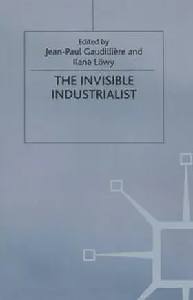 Gaudillière / Löwy |  The Invisible Industrialist | eBook | Sack Fachmedien