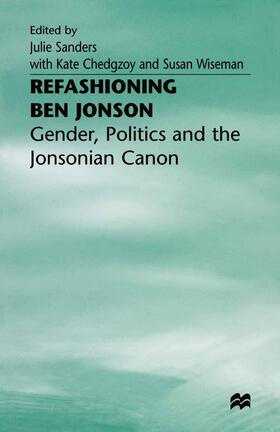 Sanders / Chedgzoy / Wiseman |  Refashioning Ben Jonson | Buch |  Sack Fachmedien