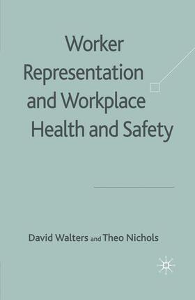 Walters / Nichols |  Worker Representation and Workplace Health and Safety | Buch |  Sack Fachmedien