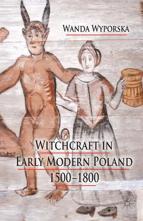 Wyporska |  Witchcraft in Early Modern Poland, 1500-1800 | Buch |  Sack Fachmedien