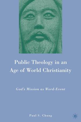 Chung |  Public Theology in an Age of World Christianity | Buch |  Sack Fachmedien