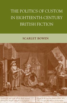 Bowen |  The Politics of Custom in Eighteenth-Century British Fiction | Buch |  Sack Fachmedien