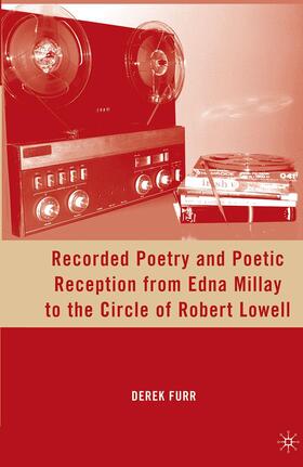 Furr |  Recorded Poetry and Poetic Reception from Edna Millay to the Circle of Robert Lowell | Buch |  Sack Fachmedien