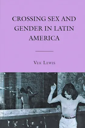 Lewis |  Crossing Sex and Gender in Latin America | Buch |  Sack Fachmedien