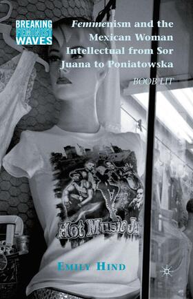 Hind |  Femmenism and the Mexican Woman Intellectual from Sor Juana to Poniatowska | Buch |  Sack Fachmedien