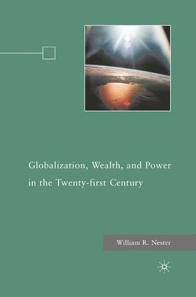 Nester |  Globalization, Wealth, and Power in the Twenty-first Century | Buch |  Sack Fachmedien