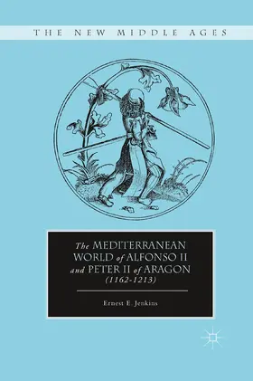 Jenkins |  The Mediterranean World of Alfonso II and Peter II of Aragon (1162¿1213) | Buch |  Sack Fachmedien