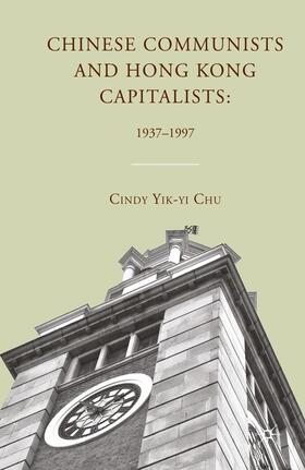 Chu |  Chinese Communists and Hong Kong Capitalists: 1937¿1997 | Buch |  Sack Fachmedien