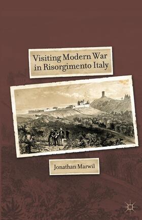 Marwil |  Visiting Modern War in Risorgimento Italy | Buch |  Sack Fachmedien