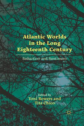 Bowers / Chico |  Atlantic Worlds in the Long Eighteenth Century | Buch |  Sack Fachmedien