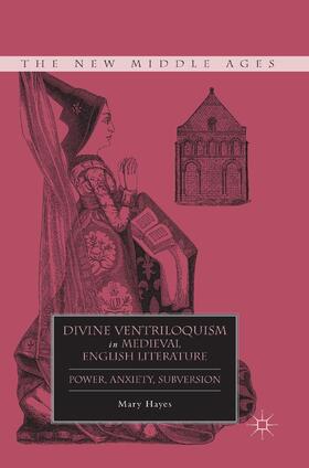 Hayes |  Divine Ventriloquism in Medieval English Literature | Buch |  Sack Fachmedien