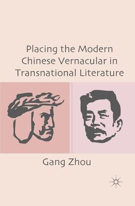 Zhou |  Placing the Modern Chinese Vernacular in Transnational Literature | Buch |  Sack Fachmedien