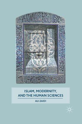 Zaidi |  Islam, Modernity, and the Human Sciences | Buch |  Sack Fachmedien