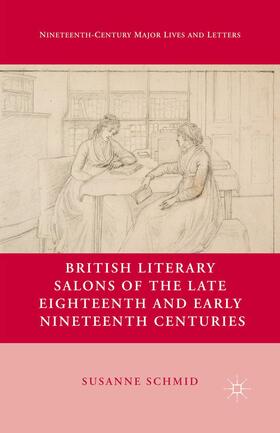 Schmid |  British Literary Salons of the Late Eighteenth and Early Nineteenth Centuries | Buch |  Sack Fachmedien