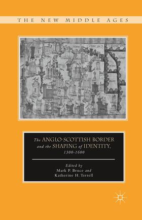 Bruce / Terrell |  The Anglo-Scottish Border and the Shaping of Identity, 1300¿1600 | Buch |  Sack Fachmedien